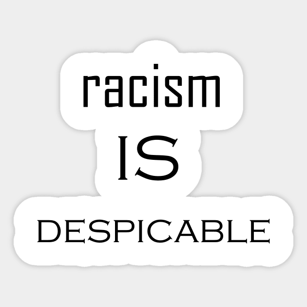 racism is despicable Sticker by hamzaben